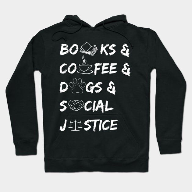 Books and coffee and dogs and social justice quote Hoodie by ThriveMood